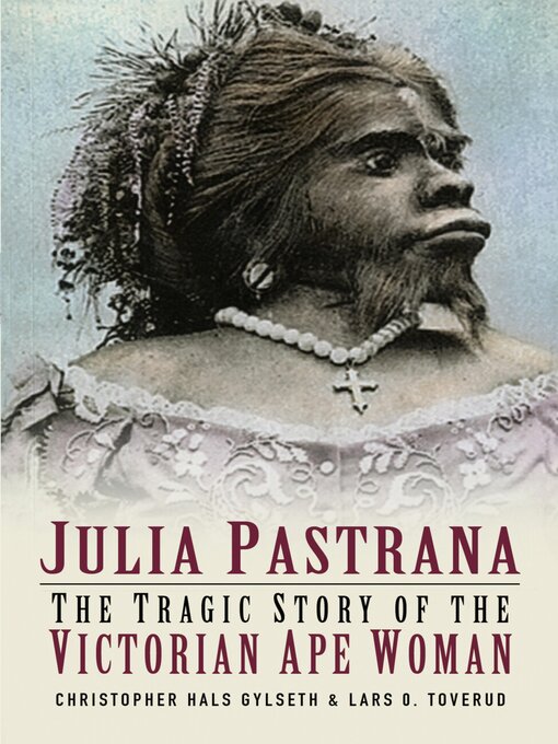 Title details for Julia Pastrana by Christopher Hals Gylseth - Available